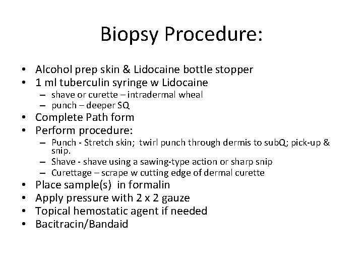 Biopsy Procedure: • Alcohol prep skin & Lidocaine bottle stopper • 1 ml tuberculin
