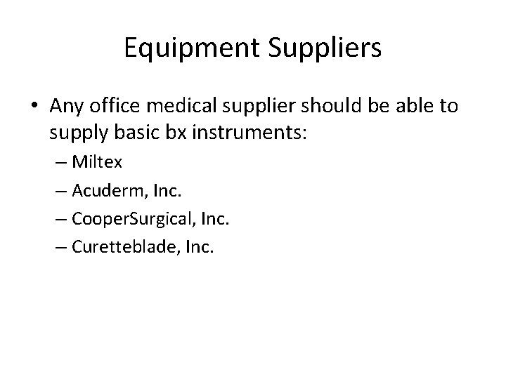 Equipment Suppliers • Any office medical supplier should be able to supply basic bx