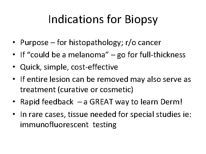 Indications for Biopsy Purpose – for histopathology; r/o cancer If “could be a melanoma”