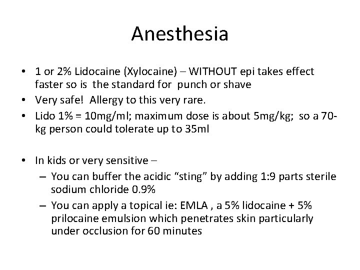 Anesthesia • 1 or 2% Lidocaine (Xylocaine) – WITHOUT epi takes effect faster so