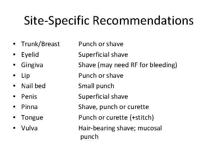 Site-Specific Recommendations • • • Trunk/Breast Eyelid Gingiva Lip Nail bed Penis Pinna Tongue