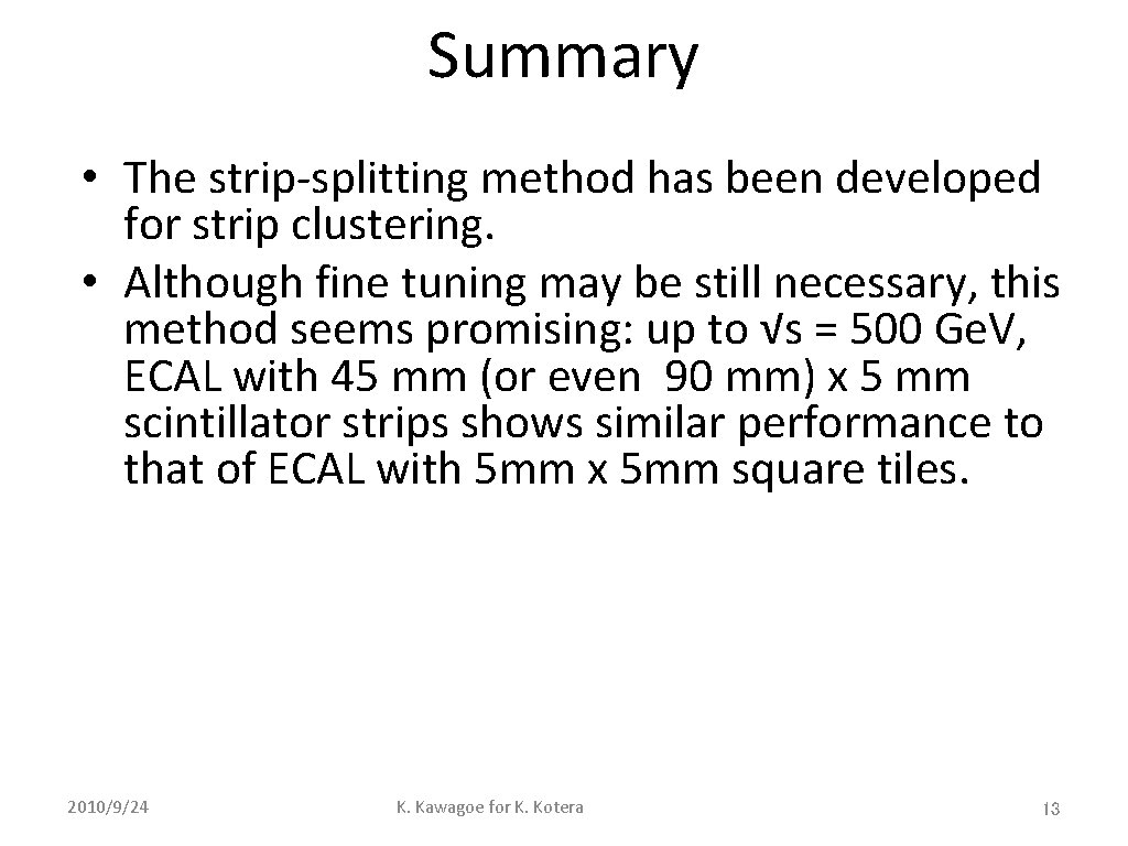 Summary • The strip-splitting method has been developed for strip clustering. • Although fine