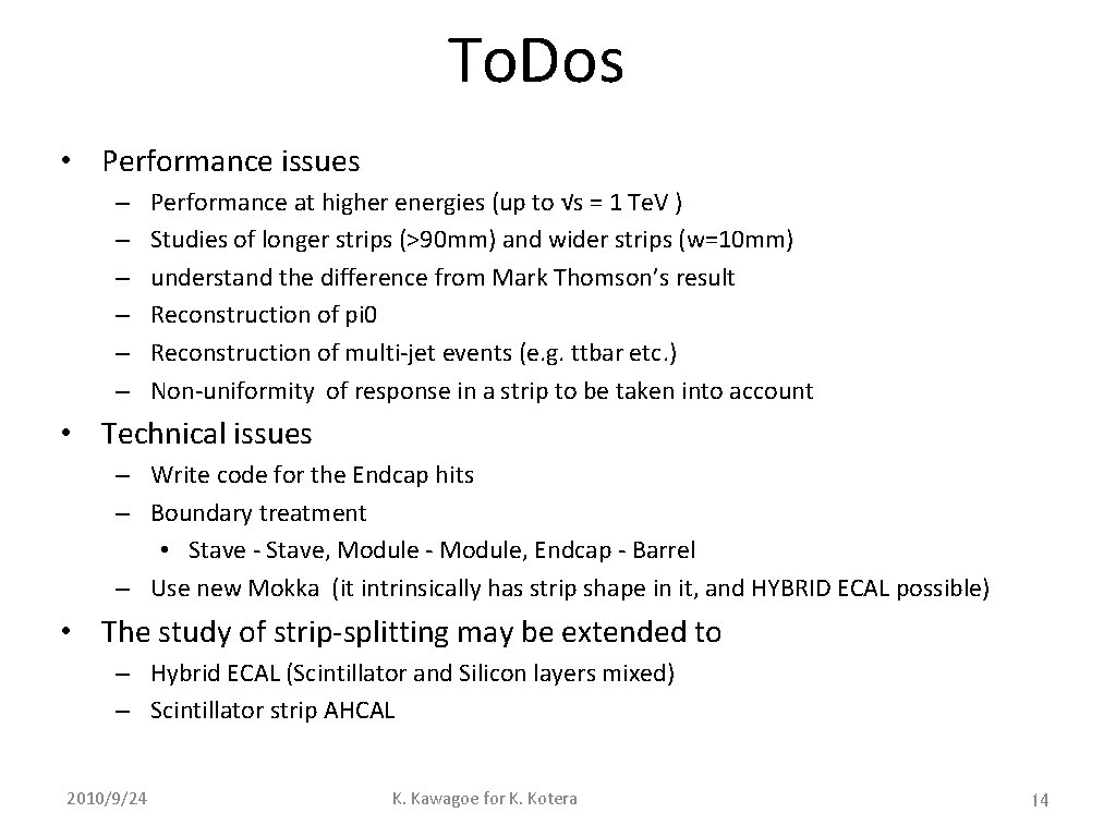 To. Dos • Performance issues – – – Performance at higher energies (up to