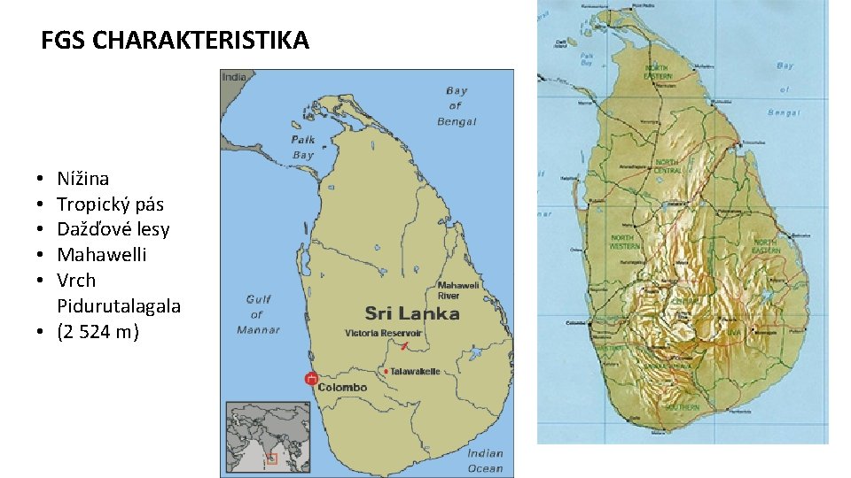 FGS CHARAKTERISTIKA Nížina Tropický pás Dažďové lesy Mahawelli Vrch Pidurutalagala • (2 524 m)