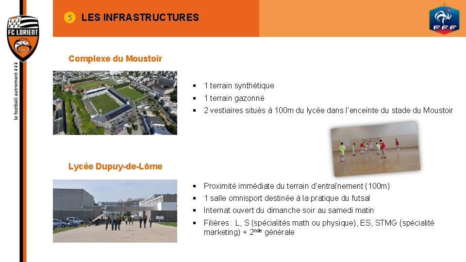 5 LES INFRASTRUCTURES Complexe du Moustoir § 1 terrain synthétique § 1 terrain gazonné