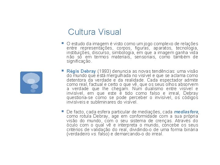 Cultura Visual § O estudo da imagem é visto como um jogo complexo de