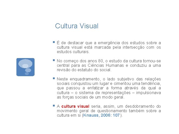 Cultura Visual § É de destacar que a emergência dos estudos sobre a cultura