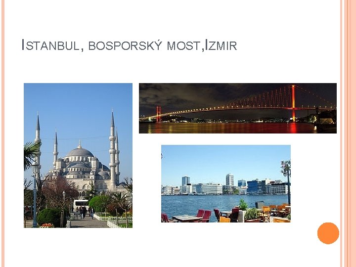 ISTANBUL, BOSPORSKÝ MOST, IZMIR 