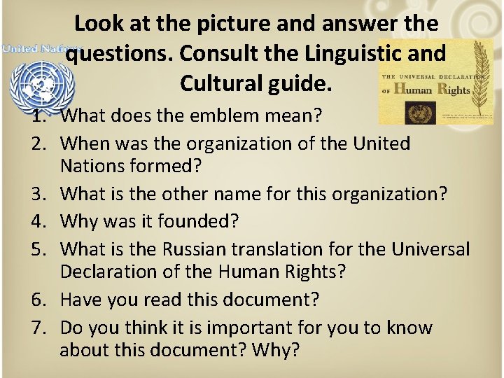 Look at the picture and answer the questions. Consult the Linguistic and Cultural guide. Look at the picture and answer the questions. Consult the Linguistic and Cultural guide.