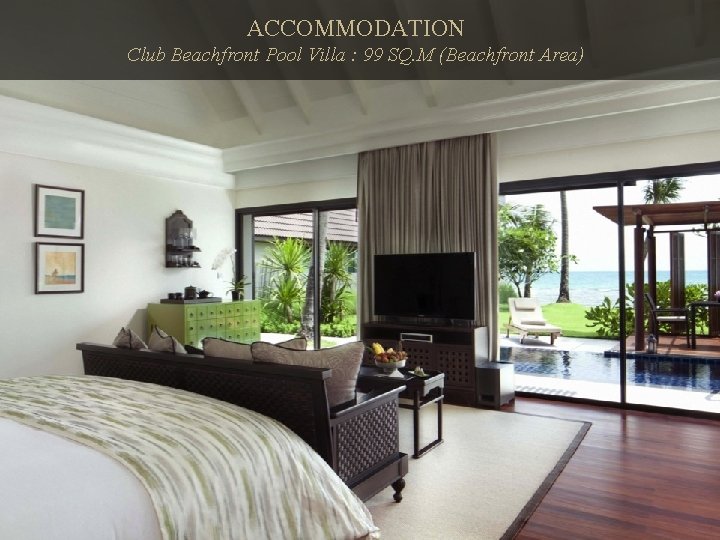 ACCOMMODATION Club Beachfront Pool Villa : 99 SQ. M (Beachfront Area) 