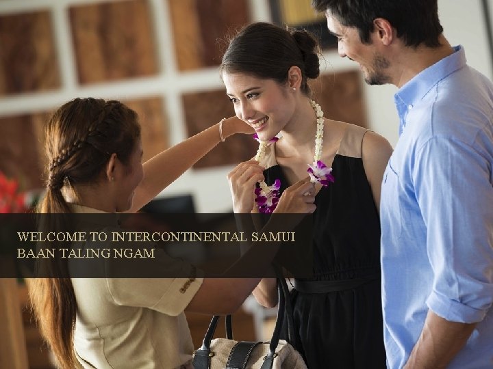 WELCOME TO INTERCONTINENTAL SAMUI BAAN TALING NGAM 