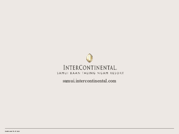 samui. intercontinental. com Confidential © IHG 2016 