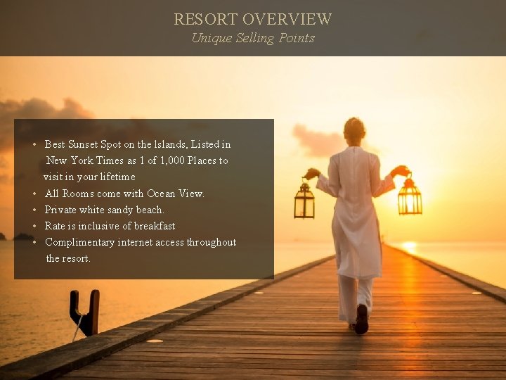 RESORT OVERVIEW Unique Selling Points • Best Sunset Spot on the lslands, Listed in