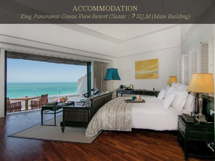 ACCOMMODATION King Panoramic Ocean View Resort Classic : ? SQ. M (Main Building) 