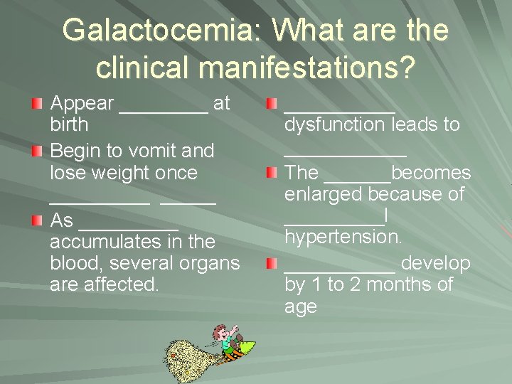 Galactocemia: What are the clinical manifestations? Appear ____ at birth Begin to vomit and