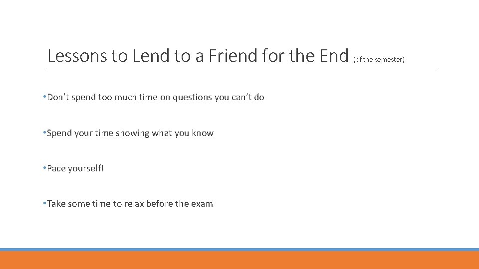 Lessons to Lend to a Friend for the End • Don’t spend too much