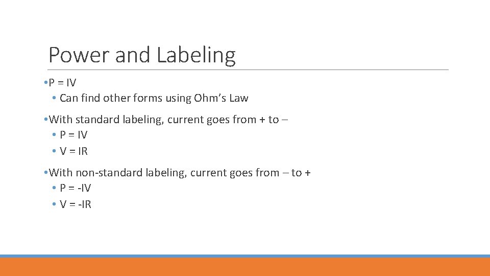 Power and Labeling • P = IV • Can find other forms using Ohm’s