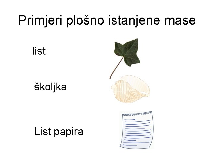 Primjeri plošno istanjene mase list školjka List papira 