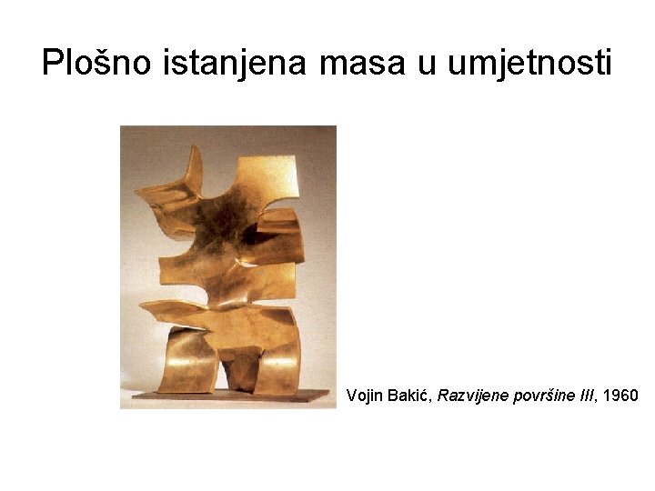 Plošno istanjena masa u umjetnosti Vojin Bakić, Razvijene površine III, 1960 
