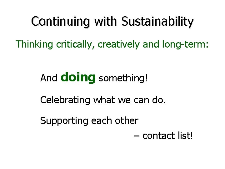 Continuing with Sustainability Thinking critically, creatively and long-term: And doing something! Celebrating what we