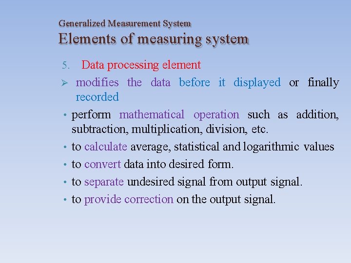 Generalized Measurement System Elements of measuring system Data processing element modifies the data before