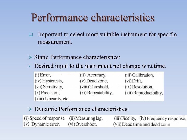 Performance characteristics Important to select most suitable instrument for specific measurement. Static Performance characteristics: