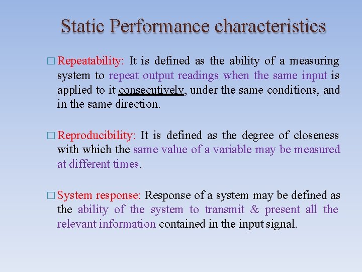 Static Performance characteristics � Repeatability: It is defined as the ability of a measuring
