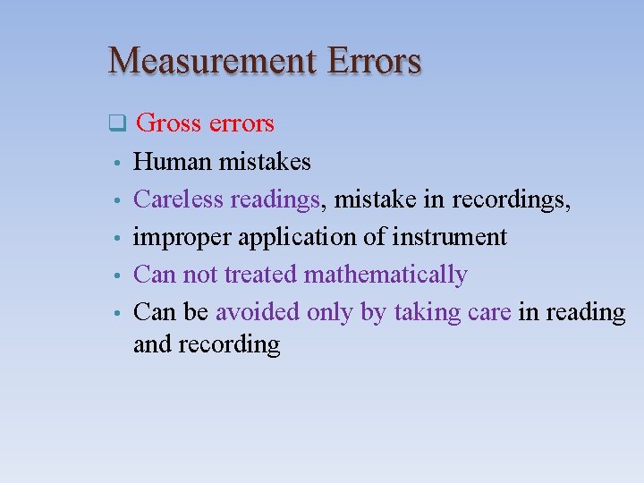 Measurement Errors Gross errors • Human mistakes Careless readings, mistake in recordings, improper application