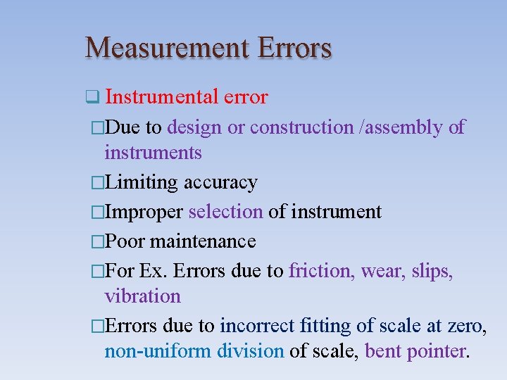 Measurement Errors Instrumental error �Due to design or construction /assembly of instruments �Limiting accuracy