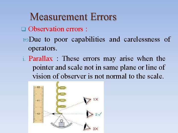Measurement Errors Observation errors : Due to poor capabilities and carelessness of operators. i.