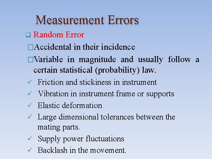 Measurement Errors Random Error �Accidental in their incidence �Variable in magnitude and usually follow