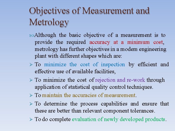 Objectives of Measurement and Metrology Although the basic objective of a measurement is to