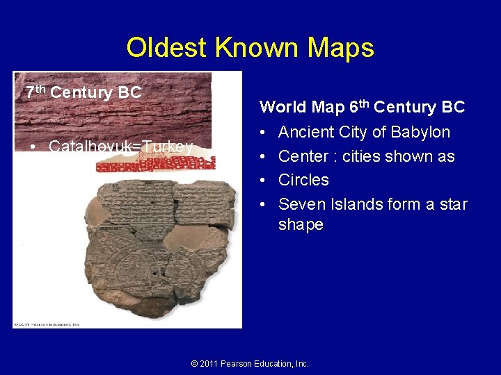 Oldest Known Maps 7 th Century BC World Map 6 th Century BC •