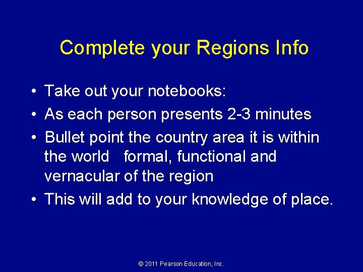 Complete your Regions Info • Take out your notebooks: • As each person presents