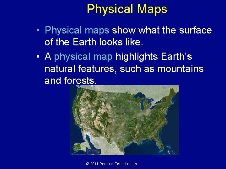 Physical Maps • Physical maps show what the surface of the Earth looks like.