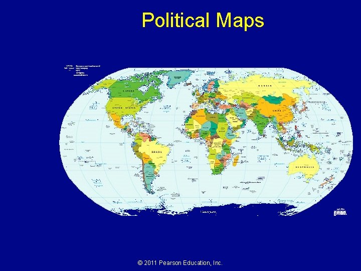 Political Maps © 2011 Pearson Education, Inc. 