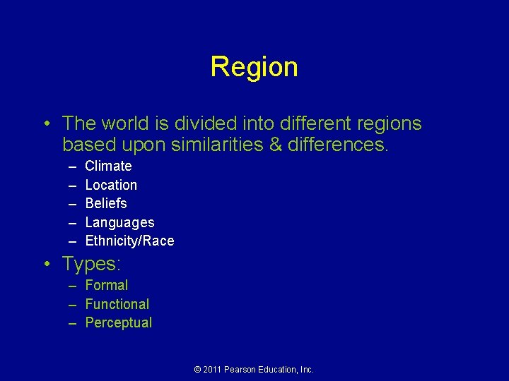 Region • The world is divided into different regions based upon similarities & differences.