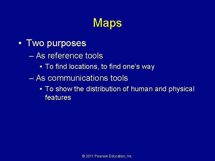 Maps • Two purposes – As reference tools • To find locations, to find