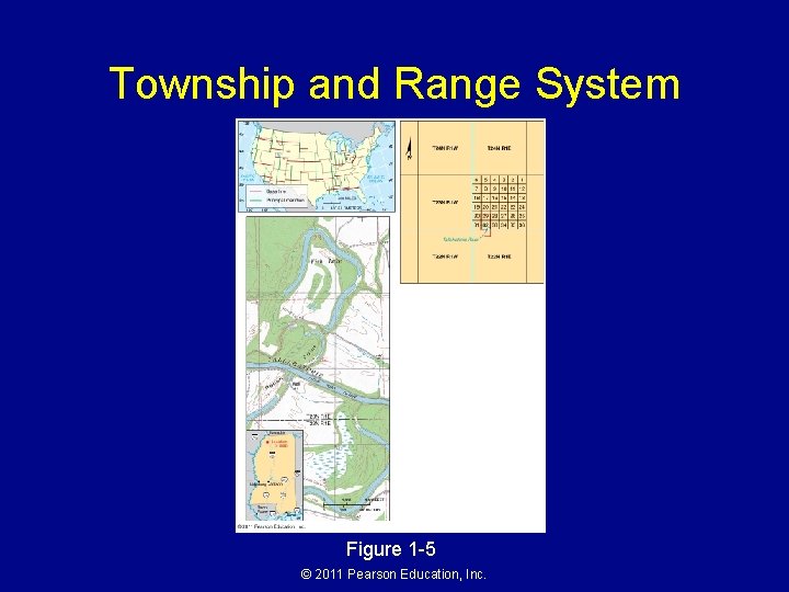 Township and Range System Figure 1 -5 © 2011 Pearson Education, Inc. 