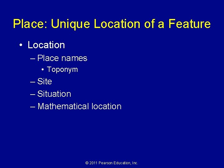 Place: Unique Location of a Feature • Location – Place names • Toponym –