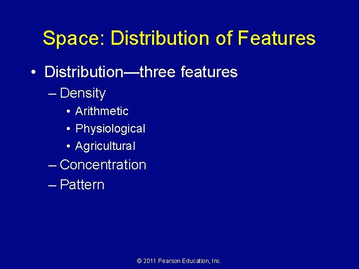 Space: Distribution of Features • Distribution—three features – Density • Arithmetic • Physiological •