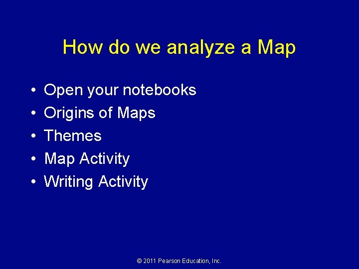 How do we analyze a Map • • • Open your notebooks Origins of