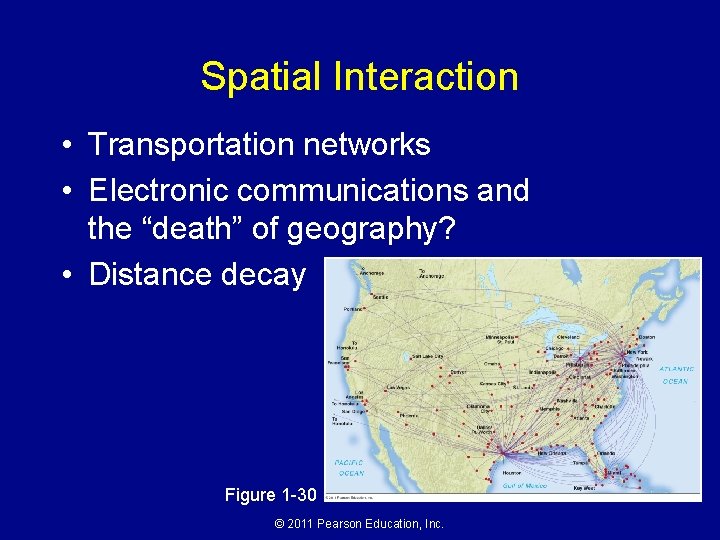 Spatial Interaction • Transportation networks • Electronic communications and the “death” of geography? •