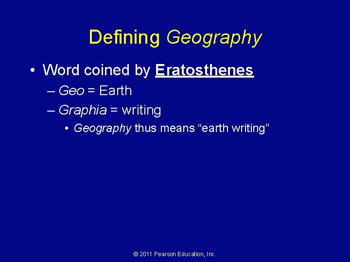 Defining Geography • Word coined by Eratosthenes – Geo = Earth – Graphia =