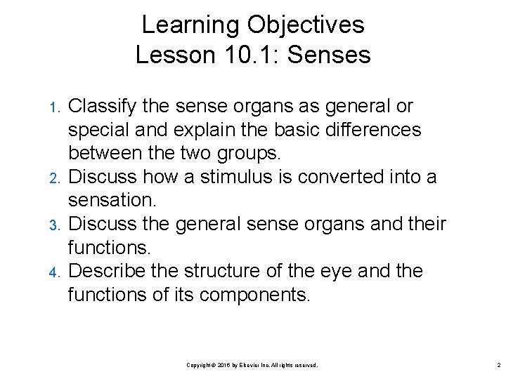 Learning Objectives Lesson 10. 1: Senses 1. 2. 3. 4. Classify the sense organs