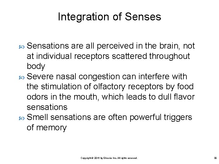 Integration of Senses Sensations are all perceived in the brain, not at individual receptors
