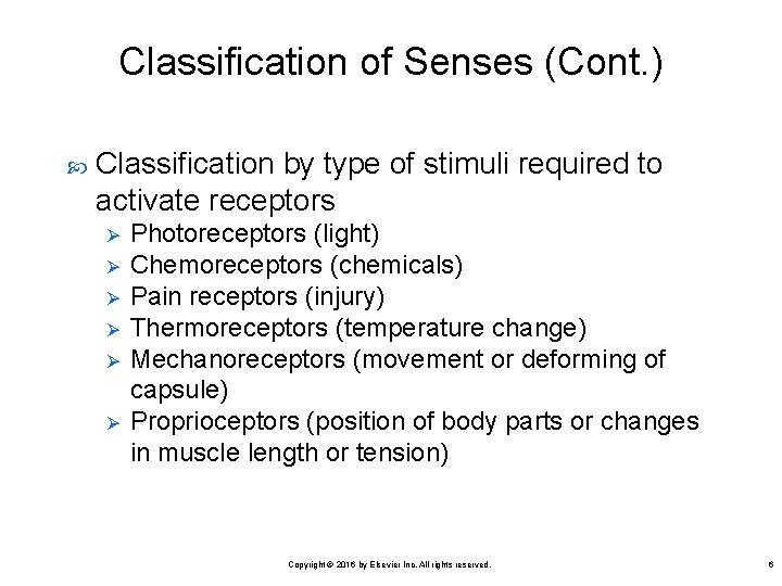 Classification of Senses (Cont. ) Classification by type of stimuli required to activate receptors