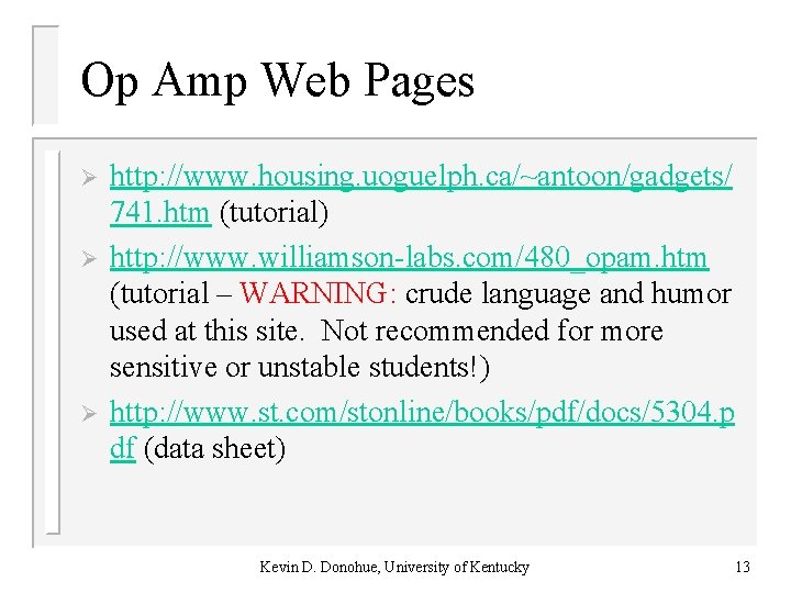 Op Amp Web Pages Ø Ø Ø http: //www. housing. uoguelph. ca/~antoon/gadgets/ 741. htm