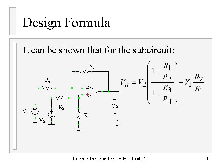 Design Formula It can be shown that for the subcircuit: R 2 R 1