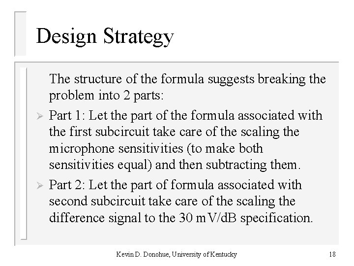 Design Strategy Ø Ø The structure of the formula suggests breaking the problem into